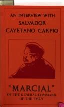 Cover of: An interview with Salvador Cayetano Carpio, "Marcial" of the General Command of the FMLN by Salvador Cayetano Carpio, Salvador Cayetano Carpio