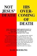 Cover of: Not Jesus' Death - His Overcoming of Death