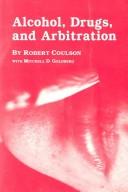 Cover of: Alcohol, Drugs, and Arbitration: An Analysis of Fifty-Nine Arbitration Cases