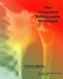 Cover of: The Integrated Radiography Workbook