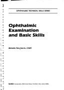 Cover of: Ophthalmic Examination and Basic Skills (Ophthalmic Technical Skills Series)