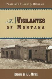 The vigilantes of Montana by Thomas Josiah Dimsdale, Thomas Dimsdale, Ruth Mather