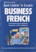 Cover of: Just Listen 'N Learn Business French: Communicating in Business Situations With Confidence