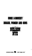 Come A-Smokin'/Horses, Women and Guns/2 Westerns in 1 Book) by Nelson C. Nye