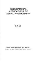 Cover of: Geographical Applications of Aerial Photography by C. P. Lo