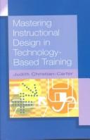 Mastering instructional design in technology-based training by Judith Christian-Carter