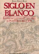 Cover of: Siglo en blanco  by Elsa Gelpi Baiz