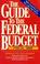 Cover of: The Guide to the Federal Budget