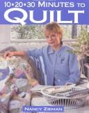Cover of: 10-20-30- Minutes to Quilt by 