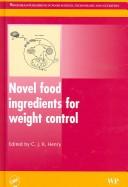 Cover of: Novel food ingredients for weight control by C.J.K. Henry