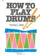 How to Play Drums by Vincent L. Mott