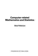 Cover of: Computer-related Mathematics and Statistics (NCC Diploma/threshold Text Series) by Brian Patterson