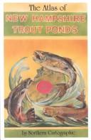 Cover of: The Atlas of New Hampshire Trout Ponds.