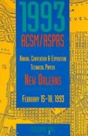 Cover of: 1993 Acsm/Asprs: Annual Convention & Exposition Asprs Technbical Papers : New Orleans (American Society of Photogrammetry and Remote Sensing Meeting//Technical Papers of the Annual Meeting)