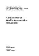 Cover of: A Philosophy of wealth accumulation for dentists | William J Davis