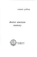 Cover of: Shorter American Memory by Rosmarie Waldrop, Rosmarie Waldrop