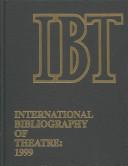 Cover of: International Bibliography of Theatre 1999 (International Bibliography of Theatre) by Benito Ortolani