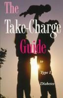Cover of: The Take-Charge Guide to Type I Diabetes by American Diabetes Association