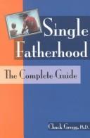Cover of: Single Fatherhood | Chuck Gregg