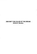 Cover of: Sad Isnt the Color of the Dream by Sheila E. Murphy