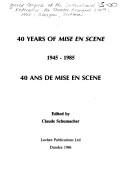 Cover of: 40 years of mise en scène | World Congress of the International Federation for Theatre Research (10th 1985 University of Glasgow)