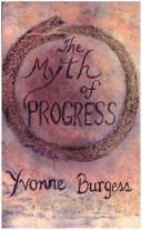 Cover of: The Myth of Progress by Yvonne Burgess