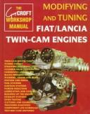 Modifying and Tuning Fiat/Lancia Twin-Cam Engines (Technical (Including Tuning & Modifying)) by Guy Croft
