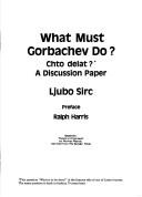 What must Gorbachev do? by Ljubo Sirc