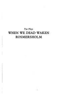 Cover of: When We Dead Awaken and Rosmersholm