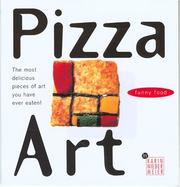 Cover of: Pizza Art: The most delicious pieces of art you have ever eaten!