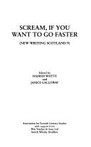 Cover of: Scream, If You Want to Go Faster (New Writing Scotland)