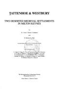 Cover of: Tattenhoe & Westbury Two Deserted Medieval Settlements in Milton Keynes (Buckinghamshire Archaeological Society Monograph Series)