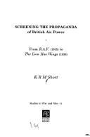 Cover of: Screening the Propaganda of British Air Power: From "RAF" (1935) to "The Lion Has Wings" (1939) (Studies in War and Film)