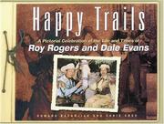 Cover of: Happy trails: a pictorial celebration of the life and times of Roy Rogers and Dale Evans