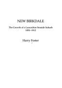 Cover of: New Birkdale: the growth of a Lancashire suburb 1850-1912