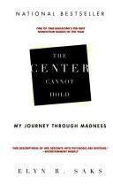 Cover of: CENTER CANNOT HOLD, THE: MY JOURNEY THROUGH MADNESS