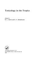 Cover of: TOXICOLOGY IN THE TROPICS by Smith & Ba