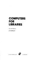 Computers for libraries by Rowley, J. E.