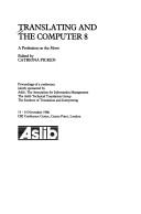 Cover of: Translating and the Computer 8: Proceedings of the 8th Annual International Conference on Translating