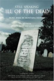 Cover of: Still Speaking Ill of the Dead: More Jerks in Montana History