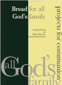 Cover of: Bread for All God's Family (All God's Family: Projects for Communion)
