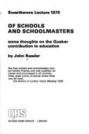 Cover of: Of Schools and Schoolmasters: Some Thoughts on the Quaker Contribution to Education by John Reader