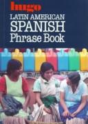 Cover of: Latin American Phrase Book (Phrase Books) by Hugo