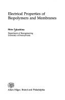 Electrical Properties of Biopolymers and Membranes, by Takashima