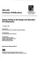 Cover of: Energy saving in the design and operation of compressors by organized by the Power Industries Division of the Institution of Mechanical Engineers, in association with ETSU for the Department of Environment ; co-sponsored by Institution of Electrical Engineers ... [et al.].