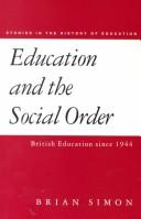 Cover of: Education and the Social Order, 1940-90 (Studies in the History of Education) by Brian Simon