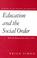 Cover of: Education and the Social Order, 1940-90 (Studies in the History of Education)