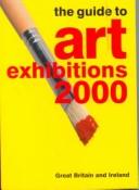 Cover of: The Guide to Art Exhibitions 2000: Great Britain and Ireland (Guide to Art Exhibitions)