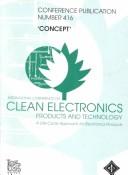 Cover of: International Conference on Clean Electronics Products & Technology (CONCEPT), 9-11 October 1995 by International Conference on Clean Electronics Products & Technology (1995 Edinburgh International Conference Centre)