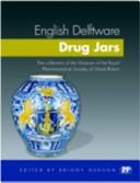 Cover of: English Delftware drug jars: the collection of the Museum of the Pharmaceutical Society of Great Britain